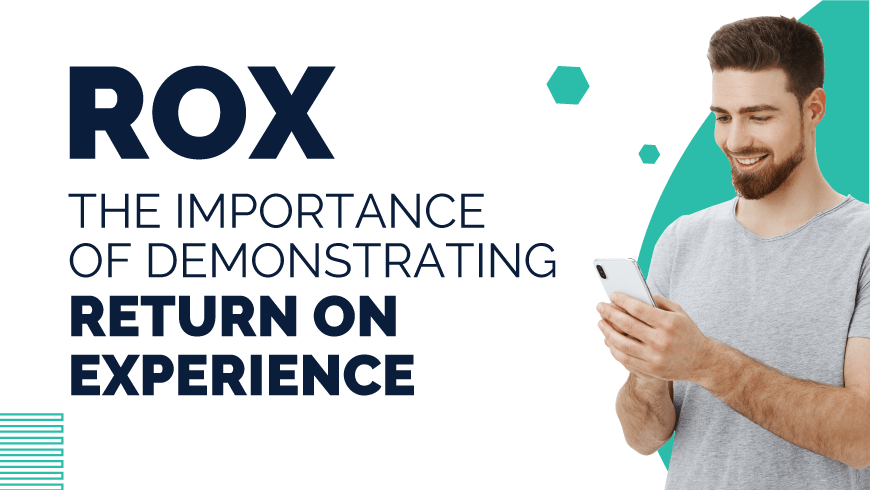 What is The Return on Experience (ROX) and How to Demonstrate It