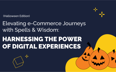 Elevating E-Commerce Journeys with Spells & Wisdom: Harnessing the Power of Digital Experiences (Halloween edition)