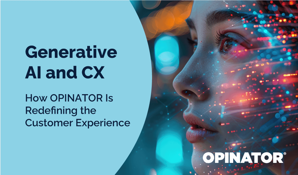 Generative AI and CX: How OPINATOR Is Redefining the Customer Experience