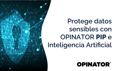 Cómo proteger datos sensibles con OPINATOR PIP e Inteligencia Artificial